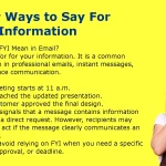 Other Ways to Say For Your Information